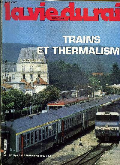 LA VIE DU RAIL N 1909 - Un panouissement simultan, Vittel et Contrexville points forts de la ligne des eaux, Mzidon, plaque tournante ferroviaire - Une longue histoire, Transit et correspondances, Le pape a Lourdes, Chemins de fer rhtiques