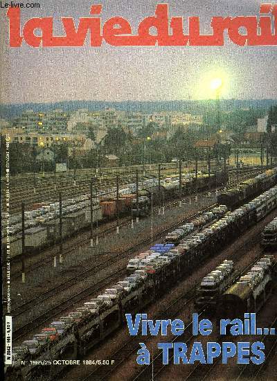 LA VIE DU RAIL N 1965 - Vivre le rail, Une gare, un triage, un dpot, L'empreinte du rail sur la cit, Du triage RO au chantier voyageurs, Des voyageurs sur la GC Nord ?, Languedoc-Roussillon : le chemin de fer ... fer de lance rgional, Le Mans-Nantes