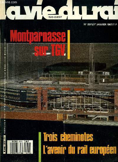 LA VIE DU RAIL N 2075 - Montparnasse demain, De Montparnasse a Montrouge, un chapelet de chantiers, Un nouveau style de pub - c'est possible - SNCF, De blasons en baptemes, Trois cheminots suivent leur voie, L'avenir du rail europen