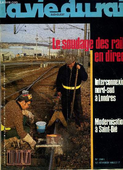 LA VIE DU RAIL N 2081 - L'aluminothermique pour faire la soudure, Le soudage des rails en direct, Saint-di : modernisation acheve, Le chemin de fer de la Mure en mutation, Londres : interconnexion nord - sud et mtro lger pour les docks