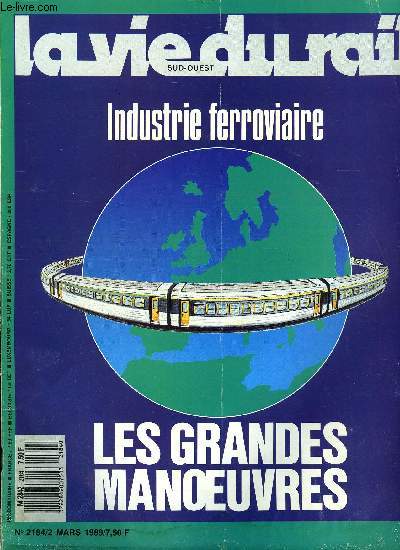 LA VIE DU RAIL N 2184 - Industrie ferroviaire : les grandes manoeuvres, En France, Projet de liaison a grande vitesse : Paris Francfort en quatre heures, Dans le monde, Matriel moteur : le parc francais en 1989, Il a construit le plus grand rseau