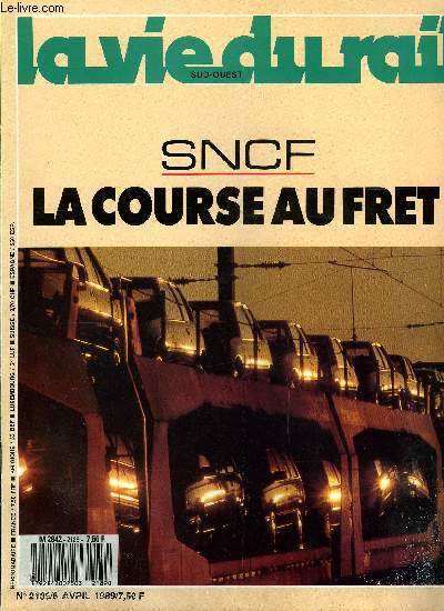 LA VIE DU RAIL N 2189 - La grande fte du TGV Est, Nevers - Saint-Germain bientot lectrifi, La course au fret, Sernam : toujours le dficit, Alain Poinssot : Rinventer la fonction commerciale, Europe : coopration relance, La rvolution Etna