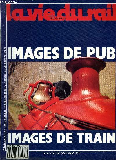 LA VIE DU RAIL N 2214 - Tunnel sous la manche : la drive, Le TGV Nord redmarre en urgence, Les attachs commerciaux intresss au chiffre d'affaires ?, Des trains toute l'anne a Pornic ?, Equateur : tout pour le chemin de fer, Quand les publicitaires
