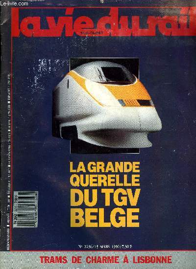 LA VIE DU RAIL N 2236 - L'informatique entre a Bziers, Midi-Pyrnes : la route relaie le rail, La grande querelle du TGV belge - En passant par la Belgique, Le montant de la facture, Il ne manquait plus que les verts, Pour dix cus, la grande vitesse