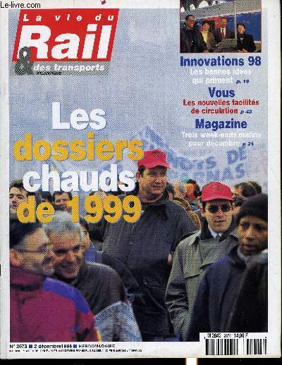 LA VIE DU RAIL ET DES TRANSPORTS N 2673 - Les dossiers chauds de 1999, 35 heures : la ngociation dcisive, Pas de vagues autour des retraites, Retour sur une semaine a risque, La rude voie de l'quilibre, Les fidles seront rcompenss, Toujours plus