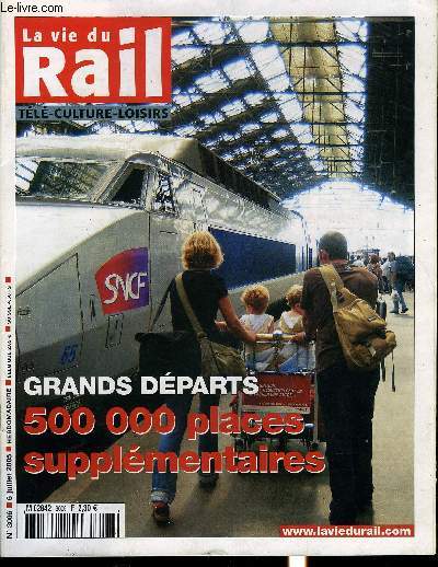 LA VIE DU RAIL N 3006 - Grands dparts - La SNCF relve le dfi d'une affluence record, Industrie ferroviaire - Les commandes ca va, mais les rsultats ne suivent pas, Suisse : Une panne d'alimentation sans prcdent, Zone Pacifique - Comment Alstom