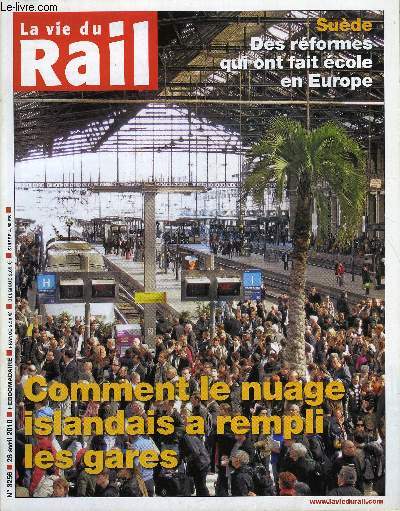 LA VIE DU RAIL N 3256 - Europe - Comment le nuage islandais a rempli les gares, Les coulisses d'un conflit pas comme les autres, Ennuis judiciaires pour la CCE de la SNCF, Scurit - Un plan de gouvernement pour les transports, RATP et Stif