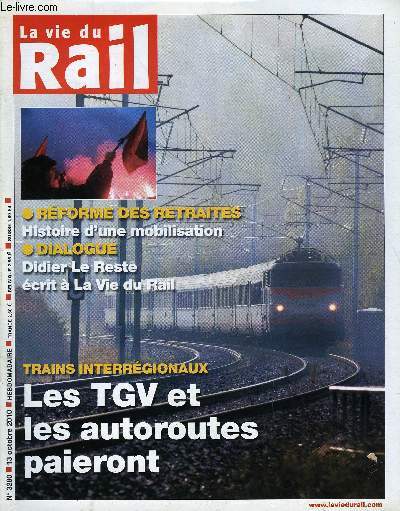 LA VIE DU RAIL N 3280 - Trains interrgionaux - La grande vitesse et les autoroutes paieront, Rforme des retraites - Stop ou encore ?, Industrie - Pourquoi Eurostar a voulu des rames Siemens, Simplifier la SNCF, pas si simple, Le viaduc de Courbessac