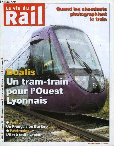 LA VIE DU RAIL N 3292 - Matriel - Le Dualis lyonnais aux essais, Lobbying : les conditions de travail des cheminots en question, Rennes : les dessous d'un choix industriel, L'exprience d'un francais en Bavire, Prix Vision du rail - Des centaines
