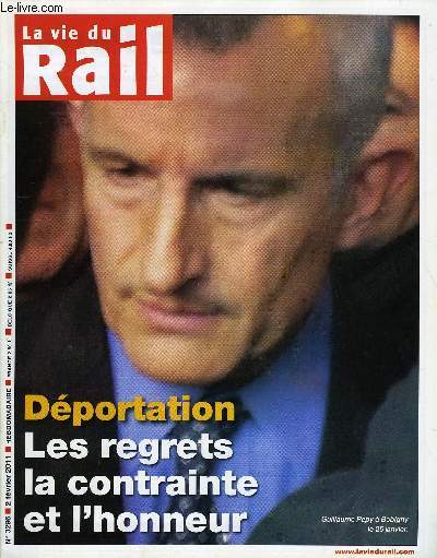 LA VIE DU RAIL N 3296 - Dportations SNCF : les regrets, la contrainte et l'honneur, TER : Usagers en colre, SNCF : hausse du chiffre d'affaires en 2010, Limoges - Poitiers : une manifestation hostile a la LGV, Lignes malades, quel maux ? Quels remdes?