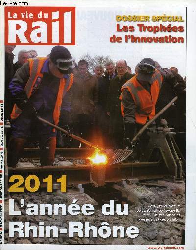 LA VIE DU RAIL N 3297 - Grande vitesse : 2011, l'anne du Rhin-Rhone, L'avant-projet du schma national, Traverse centrale des Pyrnes - Le lobbying continue, Perpignan-Figueras : l'inauguration officielle, Autoroute ferroviaire alpine - Un cumul