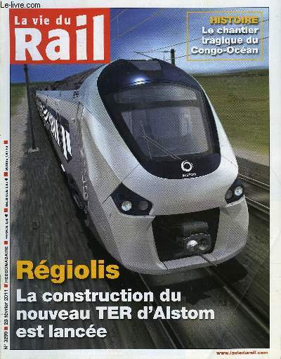 LA VIE DU RAIL N 3299 - Alstom - Le Rgiolis ouvre une re nouvelle pour le site de Reichshoffen, Le groupe SNCF passe au vert pale, Des hlicoptres pour combattre les vols de mtaux, La rgion menace de demander le TER a 1 euro a la concurrence