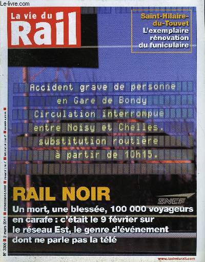 LA VIE DU RAIL N 3300 - Rail noir - Un mort, une blesse, 100 000 voyageurs en carafe : c'tait mercredi sur le rseau Est, Nicolas Sarkozy rorient les missions de Guillaume Pepy, Jean Pierre Farandou renforce son tat-major, Enqute CFDT - Un train
