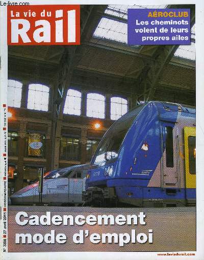 LA VIE DU RAIL N 3308 - Exploitation, le cadencement a pas compts, Transport combin - Novatrans saisit l'Araf contre RFF, Lille veut le tram-train en 2017, Signature de la convention de financement de la LGV Tours-Bordeaux, La DB passe une commande