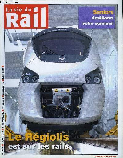 LA VIE DU RAIL N 3316 - La premire rame Rgiolis est sur les rails, Les dputs rclament un consortium europen, Bientot un collectif pour un service public ferroviaire de qualit, Des usagers et Sud-rail dnoncent la RER-isation des TER