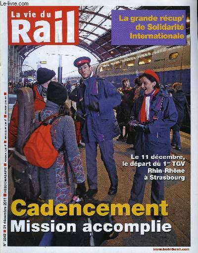 LA VIE DU RAIL N 3342 - Cadencement - Mission accomplie, C'est parti pour 10 000 embauches sur 2012, Avec le pass unique, Jean Paul Huchon lance pour 2013 la rvolution des tarifs, Premier coup de pioche dans la future gare Rosa Parks, Veolia-Transdev