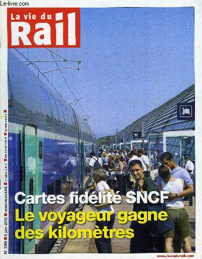 LA VIE DU RAIL N 3366 - Avec sa carte de fidlit SNCF, le voyageur gagne des kilomtres, Accidents de personne - Des drames aux fortes consquences sur le trafic, Dlibr pour 274 ex-salaris contestant leur licenciement, Les lus syndicaux lancent