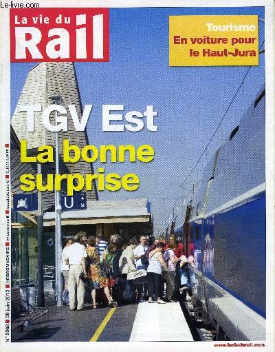 LA VIE DU RAIL N 3368 - Le TGV Est europen dpasse les prvisions, La modernisation du RER A : c'est parti, Alstom et l'Etat reprennent Translohr, Appel d'offres pour les rames de l'extension a l'ouest, SNCF Geodis veut dvelopper un rseau, Eurotunnel