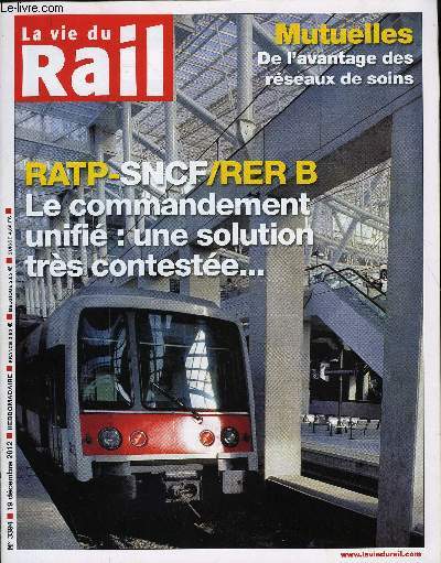 LA VIE DU RAIL N 3394 - SNCF-RATP/RER B : Le commandement unifi : une solution miracle trs conteste, Rnovation du rseau - Le nouveau plan d'action de RFF, Dix milliards de plus pour le grand Paris, Accidents de personne - Des chiffres en hausse