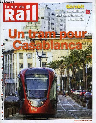LA VIE DU RAIL N 3395 - Casablanca - Un tram ralis en un temps record, Rfome - Jacques Rapoport : un partisan de l'unification ferroviaire, Didier Aubert prend la direction de la CFDT Cheminots, 60,9 millions d'euros d'amende pour Fret SNCF, Garabit