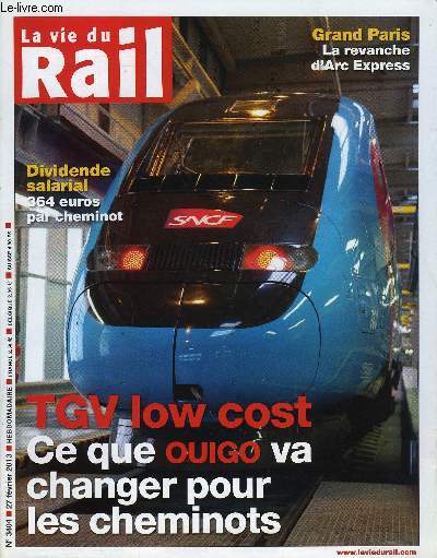 LA VIE DU RAIL N 3404 - TGV OUIGO - La SNCF casse les prix, Ile de France - La revanche d'Arc Express, Rsultats SNCF - Pour l'instant a va, Poitou-Charentes - LGV Sea, l'objectif 2017 est maintenu, Renfe fait s'envoler la demande de billets AVE