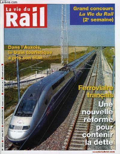 LA VIE DU RAIL N 3413 - Rforme ferroviaire - Le retour de l'Etat stratge, Jean Louis Bianco - Il faut arreter cette drive d'un milliard et demi, Livraison Eurostar - Retard en vue pour Siemens, Auvergne - Le panoramique des Domes repart, Des billets