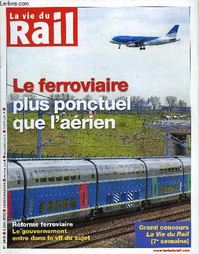 LA VIE DU RAIL N 3418 - Rgularit - Le transport ferroviaire plus ponctuel que l'arien, Rforme ferroviaire - Le gouvernement entre dans le vif du sujet, Le Translohr en croisade sur les terres du BHNS, Pays de la Loire - La gare de Nantes a l'heure