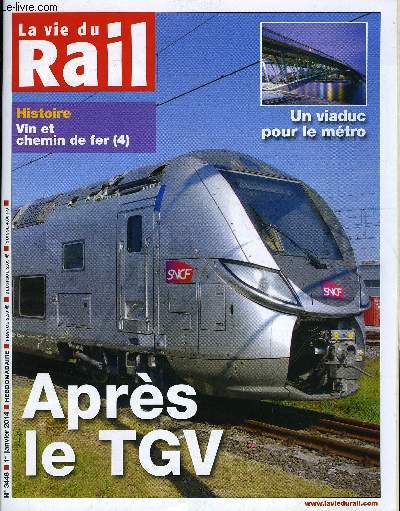 LA VIE DU RAIL N 3448 - Dbat - Y a-t-il un train aprs le TGV ?, Ile de France, Marc Mimram remporte le nouveau viaduc du mtro parisien, Histoire - Vin et chemin de fer (4e partie)