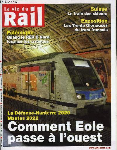 LA VIE DU RAIL N 3459 - RER B - Eole un peu plus a l'ouest, Ile de France - Le RER B Nord focalise les critiques, Exposition - Les trente glorieuses du tram francais, Languedoc-Roussillon - Le train a un euro en 2015, Haute Normandie - Dpart des bleues