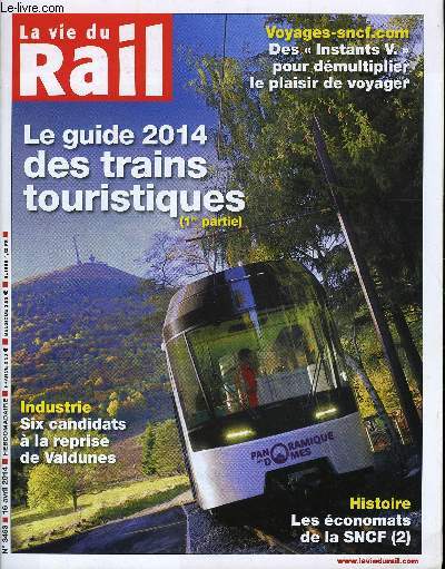 LA VIE DU RAIL N 3463 - Trains touristiques - Des piliers mconnus du dveloppement rural, Le guide 2014, voyages-sncf.com, Des instants V qui rservent bien du plaisir, La 230 G 353 s'expose a l'institut du Monde arabe, Valdunes - Un repreneur