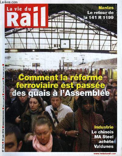 LA VIE DU RAIL N 3473 - SNCF - Comment la rforme ferroviaire est passe des quais a l'Assemble, Equipementiers - Les chinois prennent pied dans l'industrie ferroviaire franaise en rachetant Valdunes, Alstom prsente son nouvel intercits