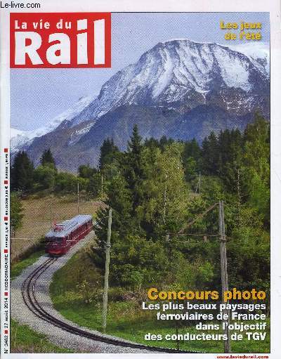 LA VIE DU RAIL N 3482 - Les plus beaus paysages ferroviaires dans l'objectif des conducteurs de TGV, Pyrnes - Canfranc, la belle endormie, Spcial premire guerre mondiale - Gares en guerre : le role du train, Les programmes tl