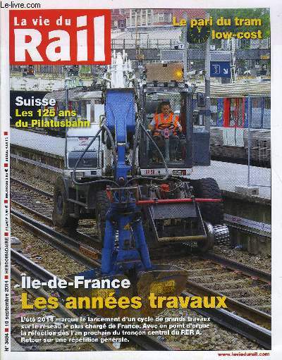 LA VIE DU RAIL N 3484 - Ile de France - Les annes travaux, LGV SEA - Alain Vidalies et Manuel Valls sur le chantier, TER et intercits - La SNCF rduit la validit des billets a sept jours, La RATP grera la nouvelle gare routire de Vlizy, Pays