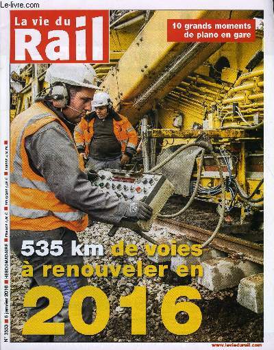 LA VIE DU RAIL N 3553 - Infrastructures - 535 km de voies a renouveler en 2016, Rgnration du rseau francilien, un train spcial zone dense en 2017, Cinq bases arrires a crer pour la suite zone dense, Istanbul : La gare d'Haydarpasa sera rnove