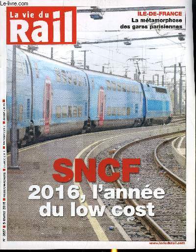 LA VIE DU RAIL N 3557 - SNCF : 2016, anne du doublement du low cost, Grande vitesse : la LGV est phase 2 est annonce pour le 3 juillet, Intercits : Alstom et Bombardier ont peur d'un appel d'offres, Ingnierie : La SNCF dfit les ttes chercheuses