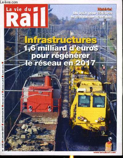 LA VIE DU RAIL N 3605 - Suites rapides : 1,6 milliard d'euros pour la rgnration des voies en 2017, Les chantiers prvus en 2017, Thierry torti, directeur gnral dlgu en charge du Contrat et de la Technique au sein de Transalp Renouvellement