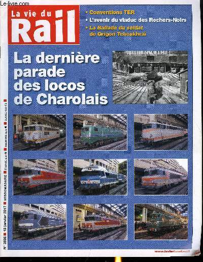 LA VIE DU RAIL N 3606 - Matriel : la dernire parade des locos de Charolais, Conventions TER : Renouvellement russi dans le Grand-Est, Mais chec en Auvergne-Rhones-Alpes, Budget de crise a la SNCF, L'arafer s'inquite pour l'avenir de SNCF Rseau