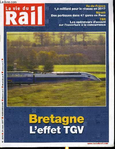 LA VIE DU RAIL N 3616 - Rseau : la Bretagne se prpare deja a l'aprs LGV, Social : des conducteurs dfendent l'usage du perso de leur iPad professionnel, Paca : Dans 47 gares, la suret des voyageurs passera par les portiques, Nouvelles LGV