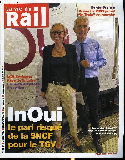 LA VIE DU RAIL N 3627 - InOui : le pari risqu de la SNCF pour le TGV, Ile de France : le 1er juillet le RER disparait, Rennes : la mtropole se mtamorphose a grande vitesse, Quimper va agrandir son coeur de ville, Brest parie sur son attractivit