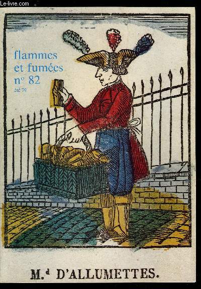 FLAMMES ET FUMEES N 82 - La vie du SEITA, Une nouvelle gnration de cigarettes, L'activit cigarire, L'art et le tabac, Sport et notorit, Histoire de l'allumette, Jeux d'allumettes, Allumettes et propagande guerrire, Les plantations de peupliers