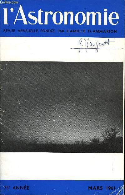 L'ASTRONOMIE - 75e ANNEE - Ch. Bertaud : Les supernovae, M. Waldmeier : Nombres de Wolf pour l'anne 1960, A. Boischot : Les missions radio lectriques du Soleil, J. Kovalevsky : Questions diverses sur les orbites, Bigay : Le systme photomtriques U.B.V