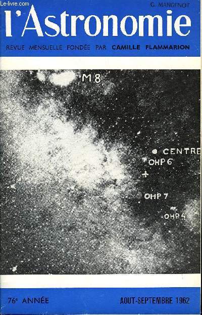 L'ASTRONOMIE - 76e ANNEE - Deuxime centenaire de la mort de La Caille et rtablissement de son monument a Rumigny, G. Courts : Etude optique de la structure spirale de la galaxie, S. Dbarbat : A propos de Saturne, J. Kowalevsky : L'enseignement