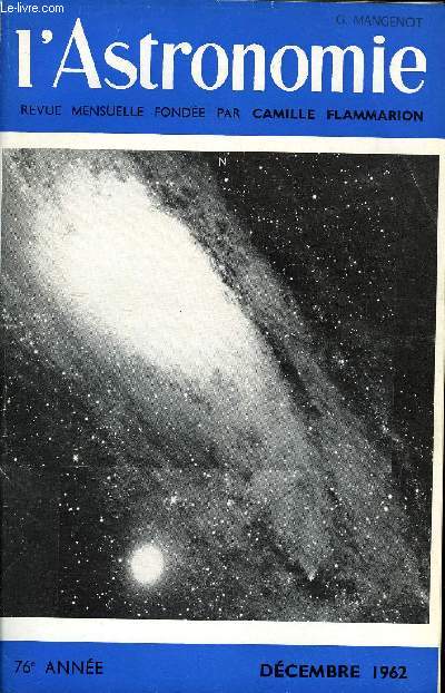 L'ASTRONOMIE - 76e ANNEE - J. Texereau : Le noyau de M31 et celui de M32, K. Kovalevsky : Dtermination des masses des toiles doubles, E. Schatzman : L'acclration des particules et les ractions nuclaires a la surface des toiles