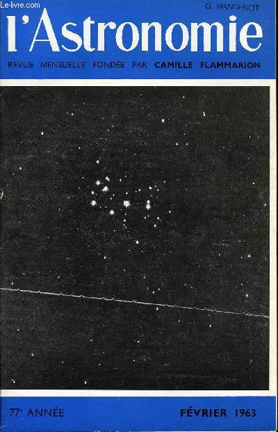 L'ASTRONOMIE - 77e ANNEE - J. Debiesse : L'nergie nuclaire dans le monde de demain, Ch. Fehrenbach : Le ciel austral - L'observatoire europen austral, F. Barlier : Le mouvement des satellites artificiels, M-J Martres : L'activit solaire : rotation