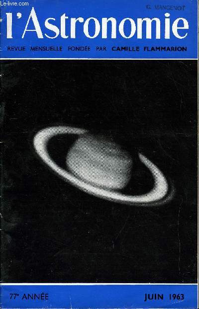 L'ASTRONOMIE - 77e ANNEE - P. Tardi : Chronique des recherches spatiales : Satellites artificiels et godsie, A. Brun : Mouvement propre rapide d'une toile faible se projetant sur la nbuleuse du tourbillon M51, R. Cayrel : Les toiles T Tauri