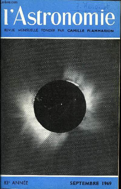 L'ASTRONOMIE - 83e ANNEE - M. Laffineur : L'observation photographique pondre de la couronne solaire, M-J Martres : L'activit solaire, rotation 1543, J. Dragesco : La vision dans les instruments astronomiques et l'observation des surfaces plantaires