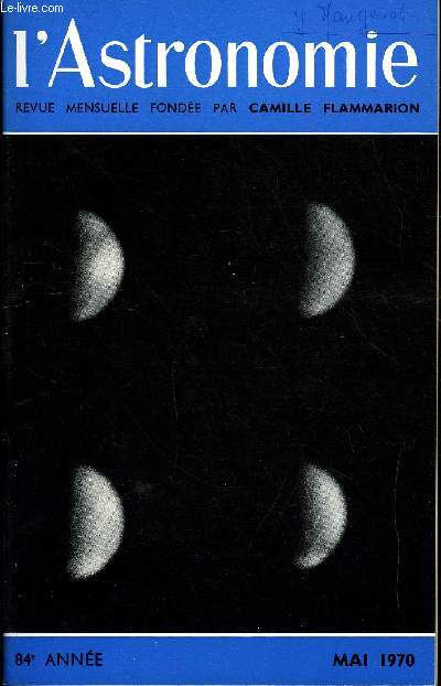 L'ASTRONOMIE - 84e ANNEE - Ph de la Cotardire : Les galaxies, Y. Grandjean : Densitomtre a transistor, P. Couteau : La grande lunette a l'observatoire de Nice, A. Dollfus : Jean Henri Focas, Sur la nbuleuse du crabe, J. Dulemba : Age des roches