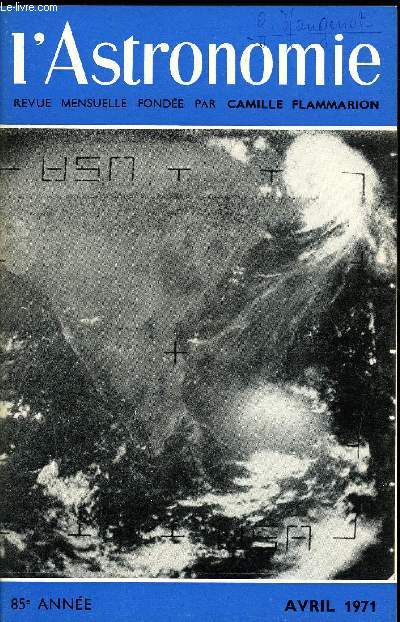 L'ASTRONOMIE - 85e ANNEE - A. Chaussard : Etat actuel des connaissances sur les cyclones tropicaux, Ch. Fehrenbach : Jean Perrin : L'astronomie et l'observatoire de Haute Provence, Construction du futur grand tlscope francais, J. Meeus : Les oppositions