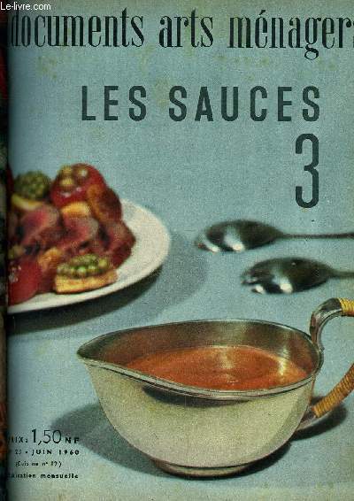 DOCUMENTS ARTS MENAGERS N 23 - Les sauces 3 - Les roux blonds par E. Merat, Les roux bruns par M-L Cordillot, Les sauces chaud-froid, Les beurres par M-L Cordillot, Les prparations annexese, Valeur alimentaire