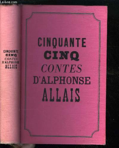 CINQUANTE CINQ CONTES D'ALPHONSE ALLAIS